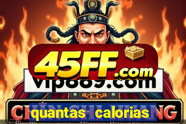 quantas calorias tem um xeque mate